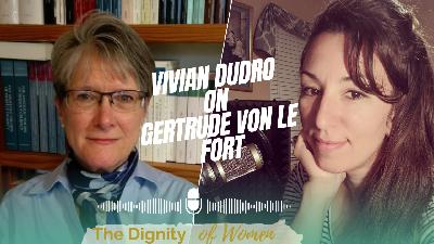 Podcast #36 - Vivian Dudro - On Gertrud von le Fort