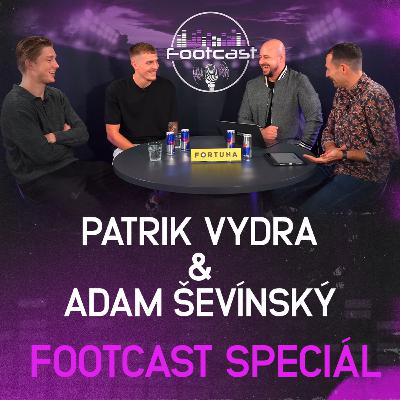 Patrik Vydra & Adam Ševínský | FOOTCAST Speciál #159