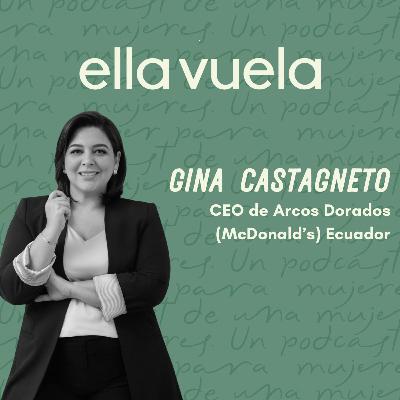 Ep. 15 La Receta del Futuro para un Liderazgo Inclusivo y Sostenible: Gina Castagneto, CEO de Arcos Dorados Ecuador (McDonald's)