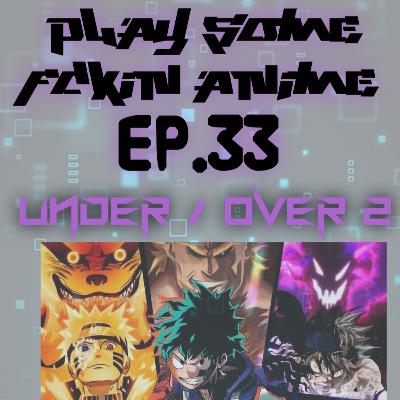 EP.33 UNDER/ OVER 2
