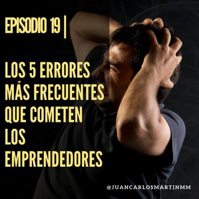 Episodio 19 Los 5 Errores más Frecuentes que Cometen los Emprendedores Episodio 19 Los 5 Errores más Frecuentes que Cometen los Emprendedores
