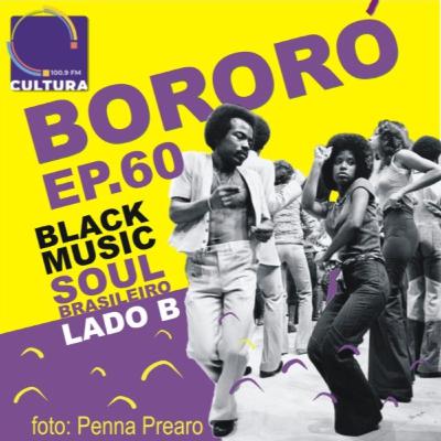 Episódio 60 - Black music - Soul brasileiro (Lado B)