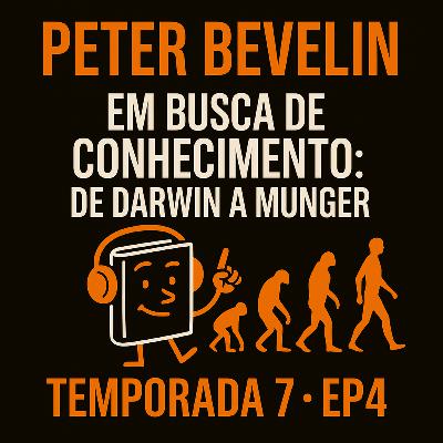 T7 EP4 "Busca por conhecimento" - De Darwin a Munger