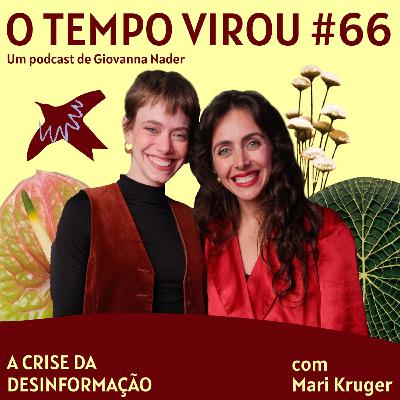 #66 A crise da desinformação - com Mari Krüger