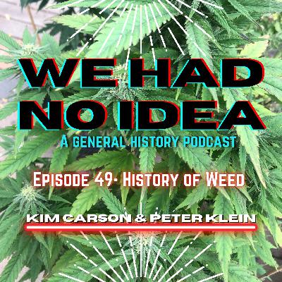 Episode 49: The History of Weed Episode 49: The History of Weed
