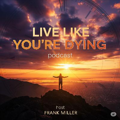 Episode 4 – Live Like You're Dying