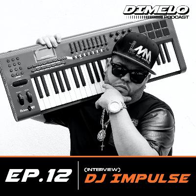 Ep. 12: INTERVIEW W/ DJ IMPULSE