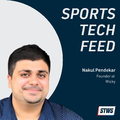 Analytics for Fans with Nakul Pednekar from Wicky