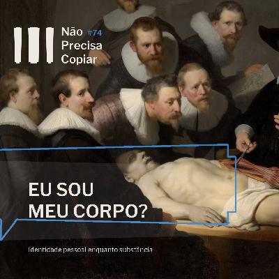 Eu sou meu corpo? Identidade Pessoal é Substância | Antropologia | Filosofia da Mente | NPC#74