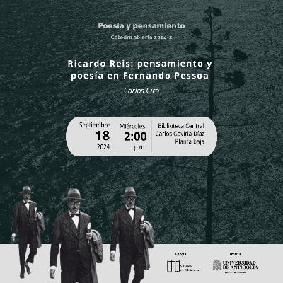 Cátedra abierta Poesía y pensamiento. Ricardo Reis: pensamiento y poesía en Fernando Pessoa Cátedra abierta Poesía y pensamiento. Ricardo Reis: pensamiento y poesía en Fernando Pessoa