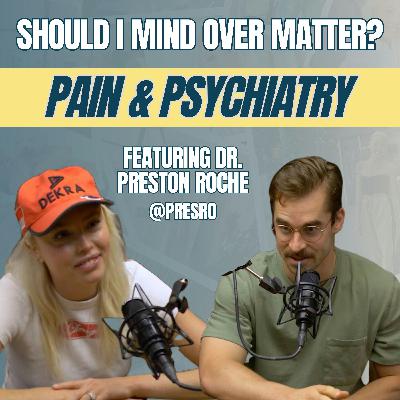 How Pain and Psychiatry Interplay, with Dr. Preston Roche