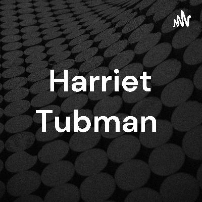 Harriet Tubman and Underground Railroad