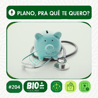 204 - Plano, pra quê te quero? 204 - Plano, pra quê te quero?