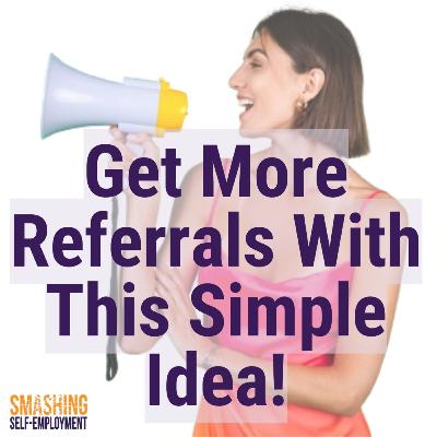 Get more Referrals With This Simple Idea! Get more Referrals With This Simple Idea!