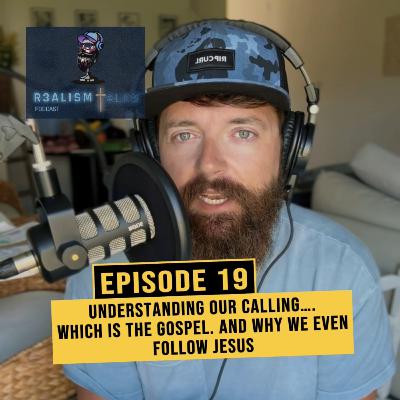 Understanding our calling. Which is the Gospel. Why do we even follow Jesus?
