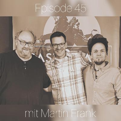#45 Beim Gast zu Gast mit Martin Frank #45 Beim Gast zu Gast mit Martin Frank