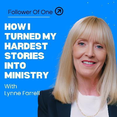How Lynne Farrell Turned Her Hardest Stories Into Ministry | Follower Of One How Lynne Farrell Turned Her Hardest Stories Into Ministry | Follower Of One
