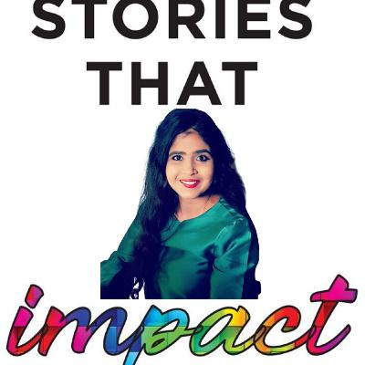 Stories that Impact #29 with Cherish the relationships that truly matter with Ramya Sivakumar Bala