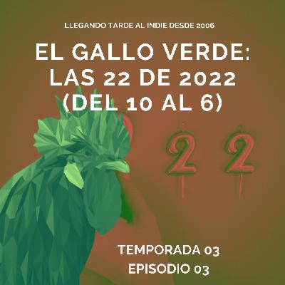 El Gallo Verde: Las 22 de 2022 (del 10 al 6) T03 E03 El Gallo Verde: Las 22 de 2022 (del 10 al 6) T03 E03