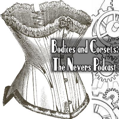 Bodices and Corsets: The Nevers Podcast – Episode s01e03 - Ignition