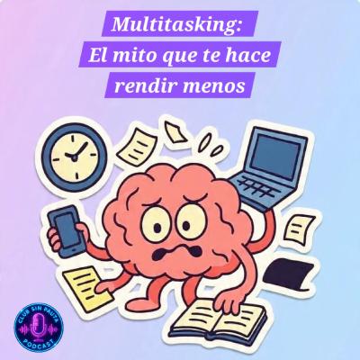 [T2]EP93: Multitasking: el mito que te hace rendir menos