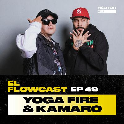 Yoga Fire & Kamaro | Episodio 49