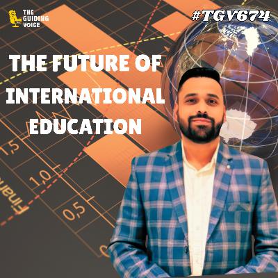 Navigating the Future of International Education | Charanpal Singh | #TGV674