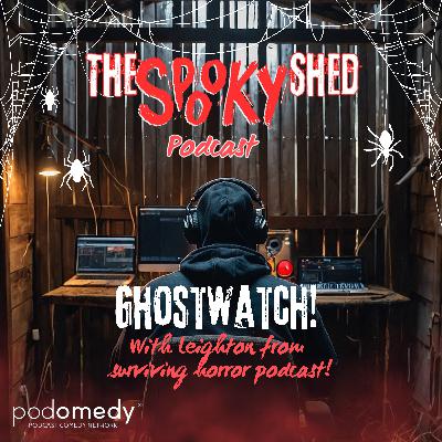 Ghostwatch! With Leighton From Surviving Horror Podcast! Ep.121 Ghostwatch! With Leighton From Surviving Horror Podcast! Ep.121