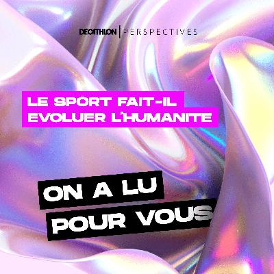 On a lu pour vous : Le sport fait-il évoluer l'humanité de Yves Coppens On a lu pour vous : Le sport fait-il évoluer l'humanité de Yves Coppens
