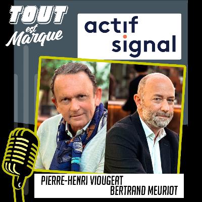 #57 : ACTIF SIGNAL illumine les plus grandes marques  - Pierre Henri Viougeat, DG / Bertrand MEURIOT, Directeur associé
