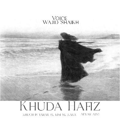 Khuch is tarah se kisi ne kaha khuda haafiz Khuch is tarah se kisi ne kaha khuda haafiz