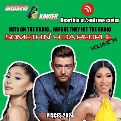 Andrew Xavier - Somethin 4 Da People - Volume 38 (Pisces 2024) (Pop, Top 40, Mainstream, Billboard)