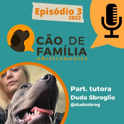 T2EP3 - Desafios do adestramento para o tutor, part. Duda Sbroglio