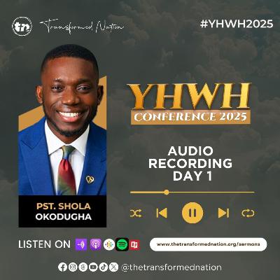 YHWH CONFERENCE 2025 PST SHOLA OKODUGHA YHWH CONFERENCE 2025 PST SHOLA OKODUGHA