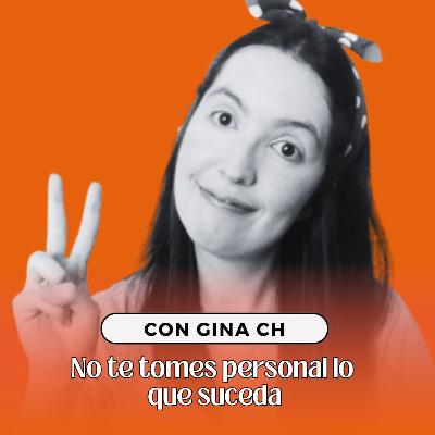 28. No te tomes personal lo que vivas con tus Hijos I Gina CH 28. No te tomes personal lo que vivas con tus Hijos I Gina CH
