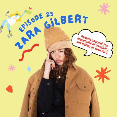 EP 21: Trusting yourself and the importance of creativity with Zara EP 21: Trusting yourself and the importance of creativity with Zara