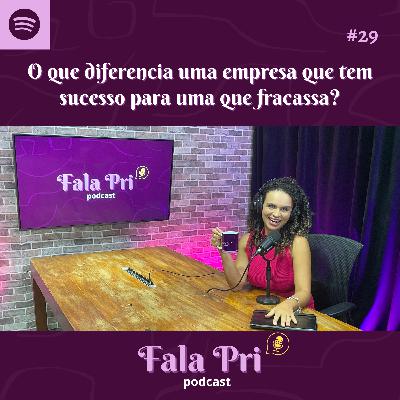 #29 - O que diferencia uma empresa que tem sucesso para uma que fracassa? #29 - O que diferencia uma empresa que tem sucesso para uma que fracassa?