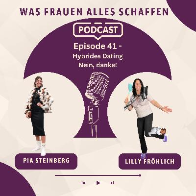 Episode 41 - Hybrides Dating, nein, danke! Episode 41 - Hybrides Dating, nein, danke!