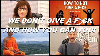 Mom Please!!! - Episode 15 - WE DON'T GIVE A F*CK!!! And How YOU CAN TOO!!! Mom Please!!! - Episode 15 - WE DON'T GIVE A F*CK!!! And How YOU CAN TOO!!!