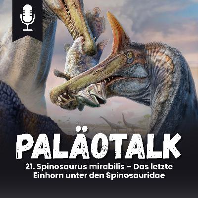 21. Spinosaurus mirabilis – Das letzte Einhorn unter den Spinosauridae