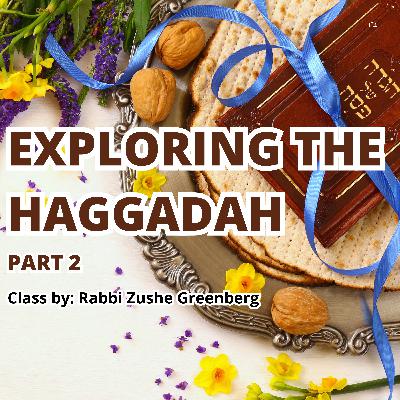 Exploring the Haggadah (Part 2) Exploring the Haggadah (Part 2)