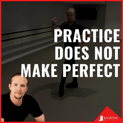 S5. E3. Why Practice Doesn't Make Perfect in Dancing 💃 S5. E3. Why Practice Doesn't Make Perfect in Dancing 💃