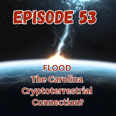 Flood: The Carolina Cryptoterrestrial Connection?