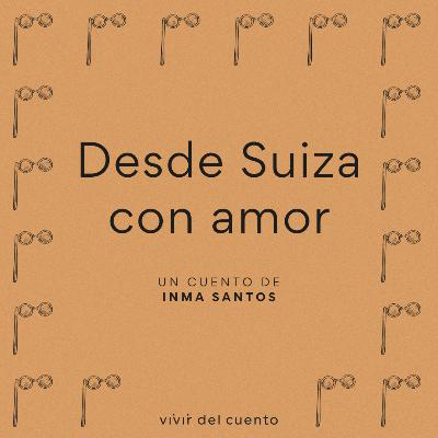 #60 Desde Suiza con amor, de Inma Santos