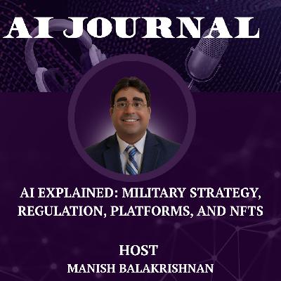 AI Explained: Military Strategy, Regulation, Platforms, and NFTs