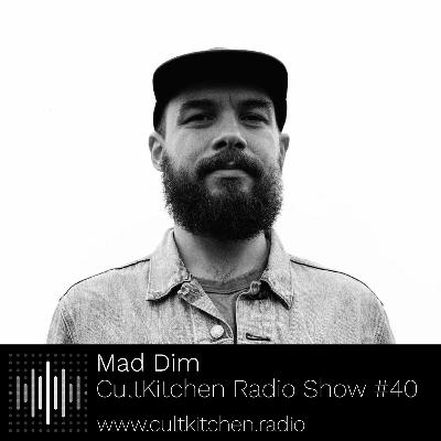 Mad Dim — CultKitchen Radio Show #40 Mad Dim — CultKitchen Radio Show #40