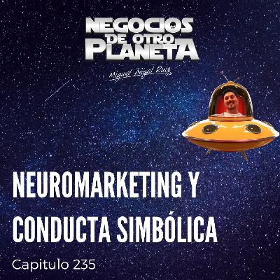 Neuromarketing y Conducta Simbolica | Negocios de otro Planeta - T7C235