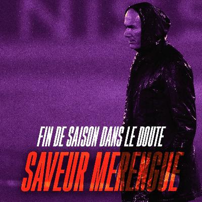SAVEUR MERENGUE #12 : FIN DE SAISON DANS LE DOUTE