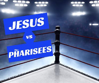 Jesus vs the Pharisees, part 3  Sun, Feb. 23, 2020