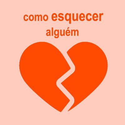 Como esquecer alguém - Ep. 12